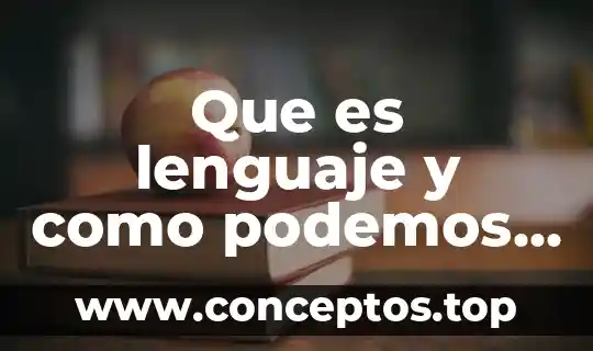 Que es lenguaje y como podemos desarrollarlo
