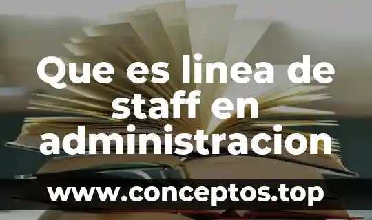 Que es linea de staff en administracion