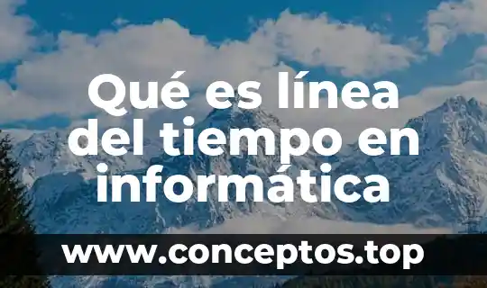Qué es línea del tiempo en informática