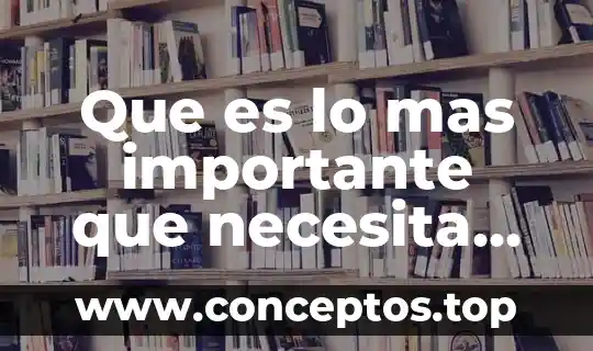 Qué es lo más importante del aparato locomotor 3 Que es lo mas importante que necesita un recien nacido