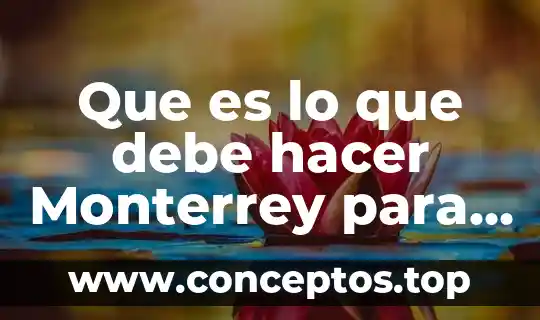 Que es lo que debe hacer Monterrey para clasificar