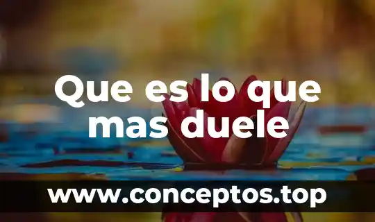 Que es lo que mas duele