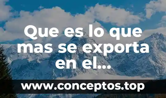Que es lo que mas exporta en alimento en francia 4 Que es lo que mas se exporta en el méxico-aelc
