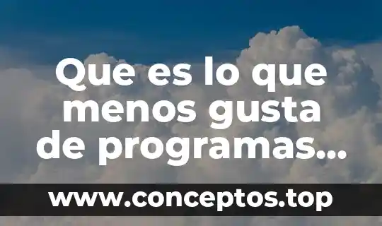 Que es lo que menos gusta de programas de tv