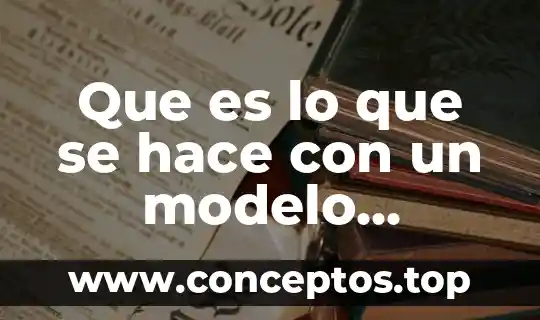 Que es lo que se hace con un modelo atomico