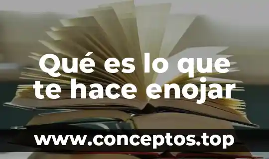 Qué es lo que te hace enojar