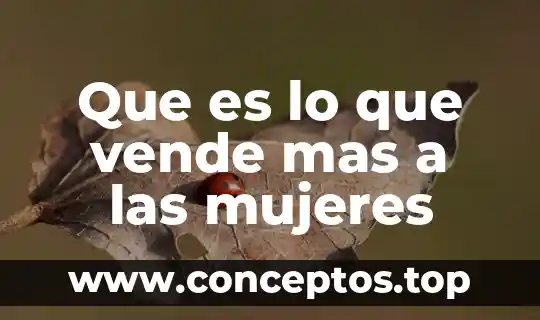 Que es lo que vende mas a las mujeres