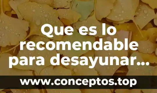 Que es lo recomendable para desayunar comer y cenar