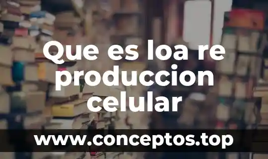 Que es loa re produccion celular