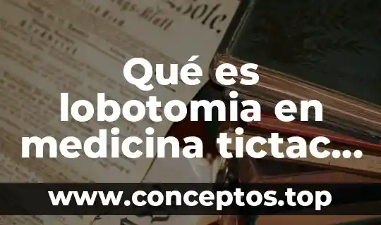 Qué es lobotomia en medicina tictac dromn