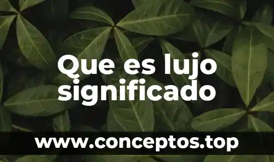 Argumentar significado que es 4 Que es lujo significado