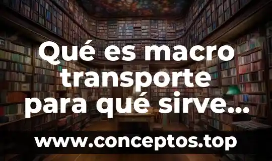 Qué es macro transporte para qué sirve la mitocondria