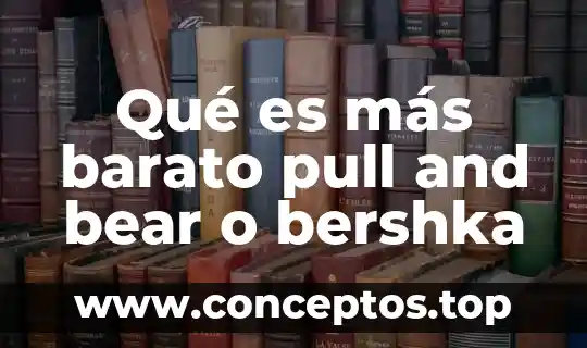 Qué es más barato los cabos o la paz 7 Qué es más barato pull and bear o bershka