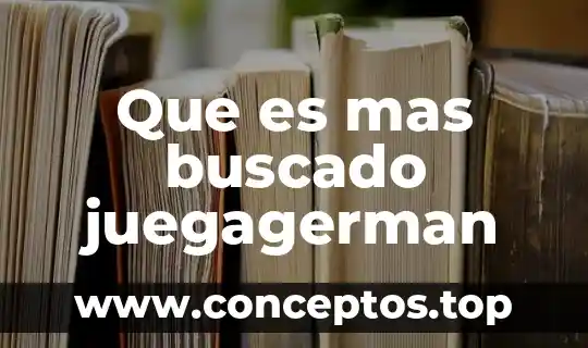 Que es mas buscado juegagerman