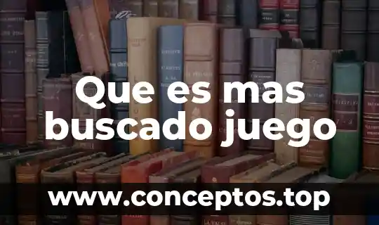 Que es mas buscado juego