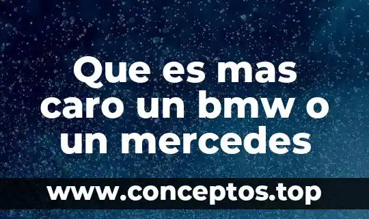 Que es mas caro un bmw o un mercedes