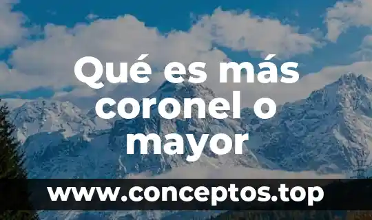 Qué es más coronel o mayor