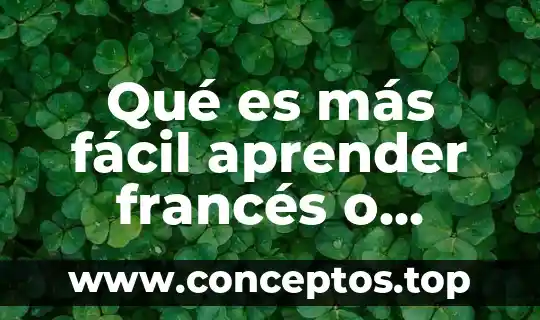 Qué es más fácil aprender francés o italiano