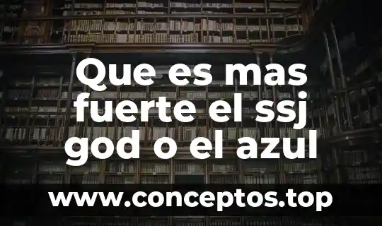 Que es mas fuerte el ssj god o el azul