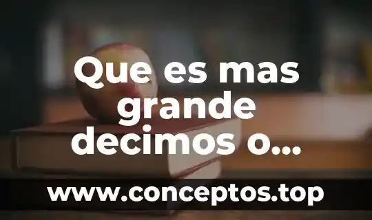 Qué es el sol pero con más investigación 6 Que es mas grande decimos o centesimos