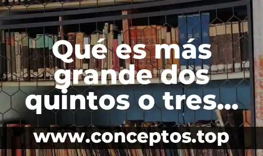 Que es el significado de las tres erres 4 Qué es más grande dos quintos o tres decimos