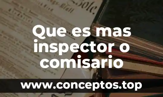 Que es mas inspector o comisario