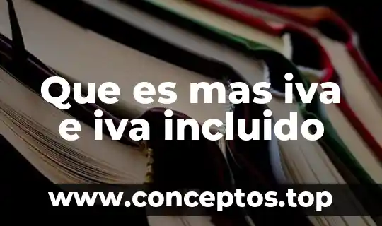 Que es mas iva e iva incluido