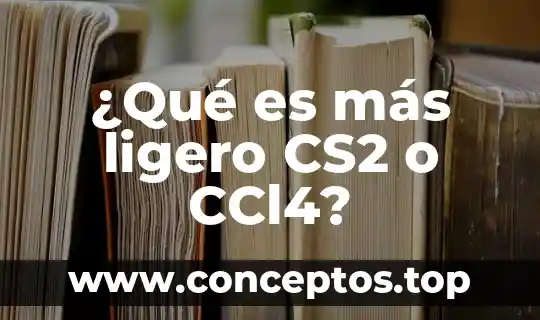 Qué es el apellido de casada 5 ¿Qué es más ligero CS2 o CCl4?