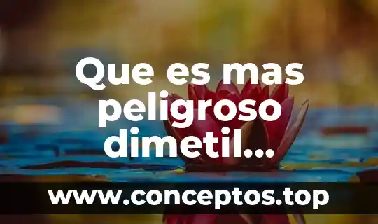 Que es mas peligroso dimetil sulfoxido o metanol