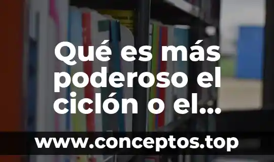 Qué es más poderoso el ciclón o el huracán