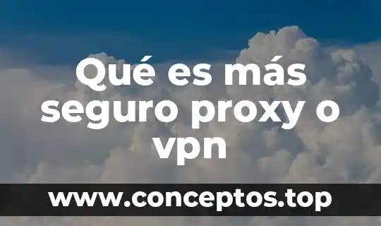 Qué es más seguro proxy o vpn