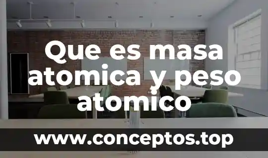 Que es masa atomica y peso atomico