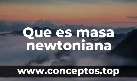 Que es masa newtoniana