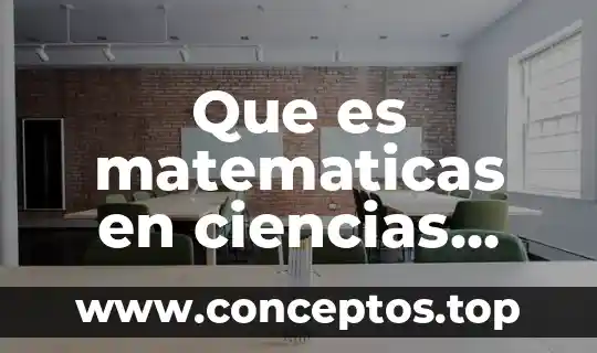 Que es matematicas en ciencias fisica