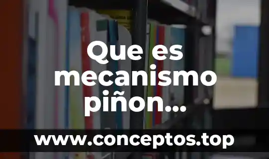 Que es mecanismo piñon cremallera