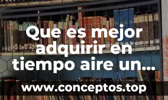 Qué es mejor el flexiver compuesto o el meloxiam 5 Que es mejor adquirir en tiempo aire un paquete o