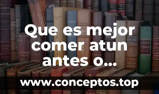 Que es mejor comer atun antes o despues del ejercicio