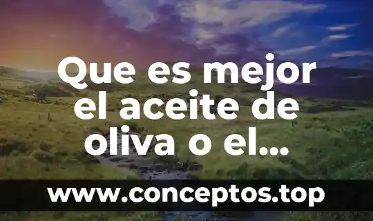 Que es mejor el aceite de oliva o el aguacate
