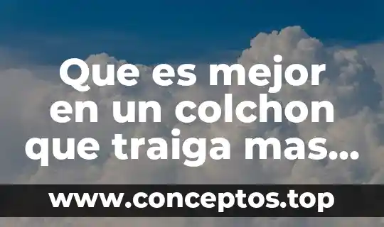 Que es mejor en un colchon que traiga mas resortes