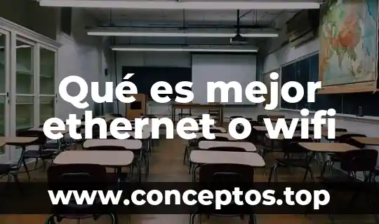 Qué es mejor ethernet o wifi