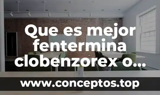 Que es mejor fentermina clobenzorex o mazindol