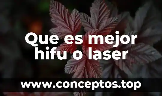 Corte con láser que es 7 Que es mejor hifu o laser