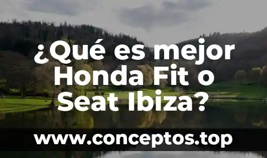 ¿Qué es mejor Honda Fit o Seat Ibiza?