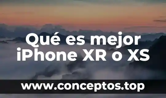 Que es mejor iphone o galaxy 5 Qué es mejor iPhone XR o XS