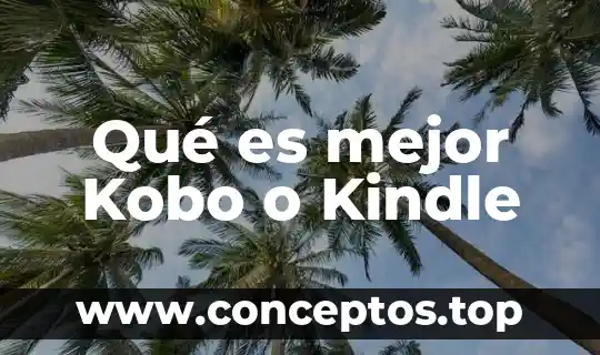 Qué es mejor Kobo o Kindle