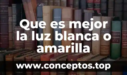 Que es obra negra gris y blanca 7 Que es mejor la luz blanca o amarilla