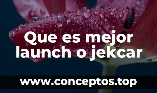 Que es mejor launch o jekcar