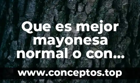 Que es mejor mayonesa normal o con jugo de limon