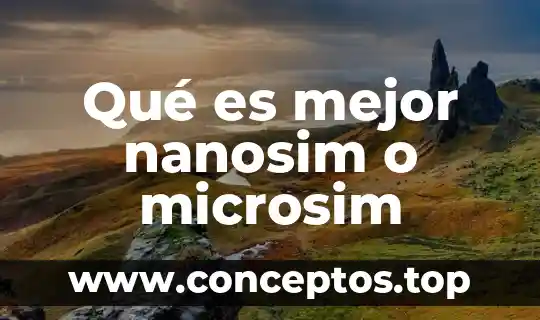 Qué es mejor nanosim o microsim