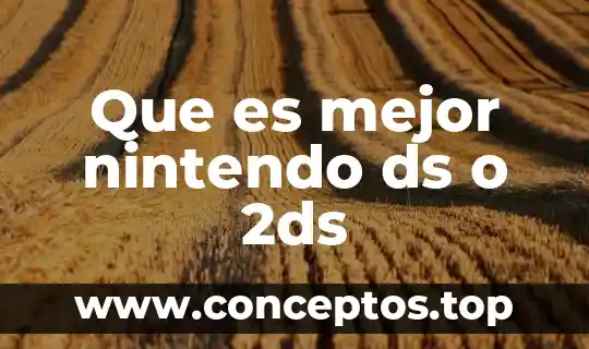 Que es mejor nintendo ds o 2ds